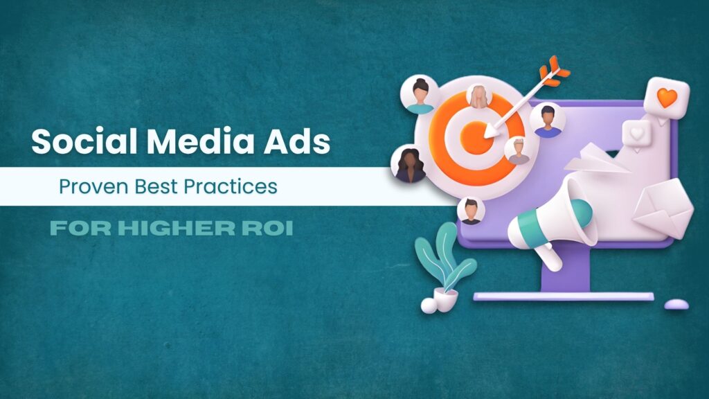 Social Media Ads Proven Best Practices For Higher ROI
