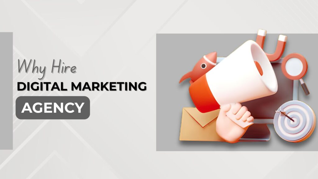 Why Hire a Digital Marketing Agency