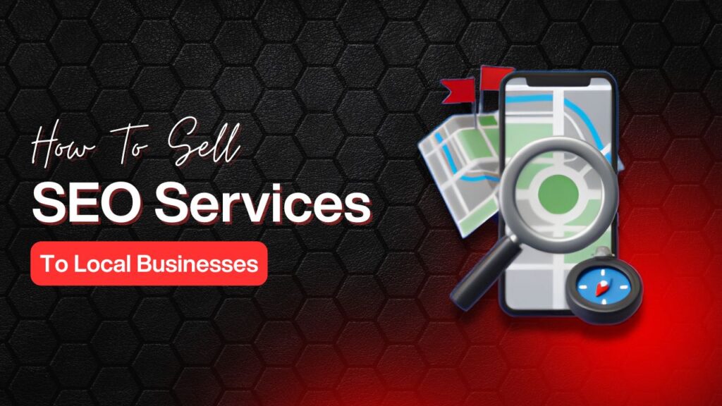 How To Sell SEO Services To Local Businesses