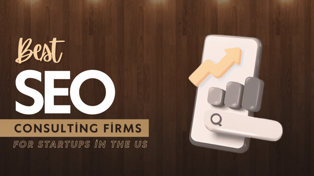Best SEO Consulting Firms for Startups in the US