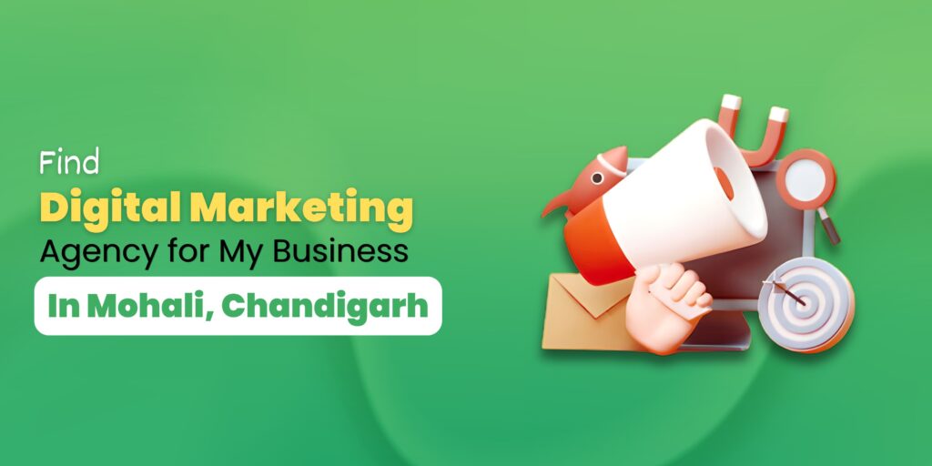 Find Digital Marketing Agency for My Business In Mohali, Chandigarh