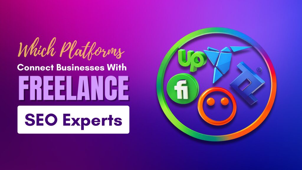 Which Platforms Connect Businesses With Freelance SEO Experts